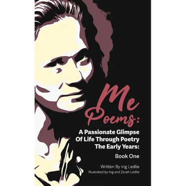 Me Poems: A Passionate Glimpse Of Life Through Poetry The Early Years: Book One