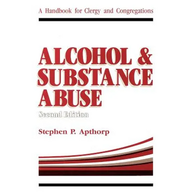 Alcohol and Substance Abuse: A Handbook for Clergy and Congregations
