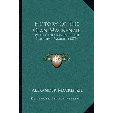 History Of The Clan Mackenzie: With Genealogies Of The Principal Families (1879)