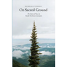 On Sacred Ground: The Spirit of Place in Pacific Northwest Literature
