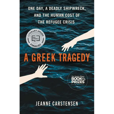 A Greek Tragedy: One Day, a Deadly Shipwreck, and the Human Cost of the Refugee Crisis