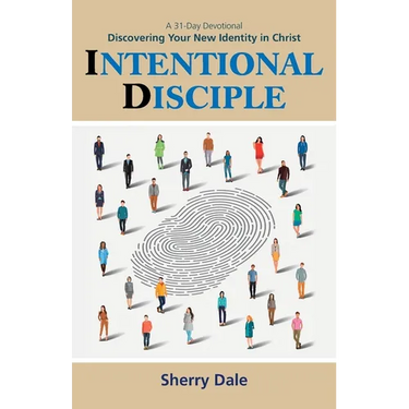 Intentional Disciple: Discovering Your New Identity in Christ