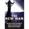 The New Man: An Interpretation of Some Parables and Miracles of Christ