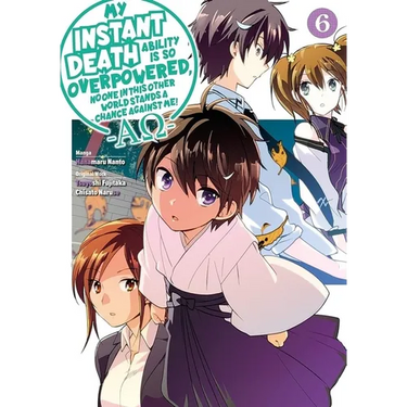 My Instant Death Ability Is So Overpowered, No One in This Other World Stands a Chance Against Me! --Ao--, Vol. 6 (Manga)