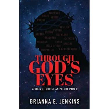 Through God's Eyes: A Book of Christian Poetry, Part I