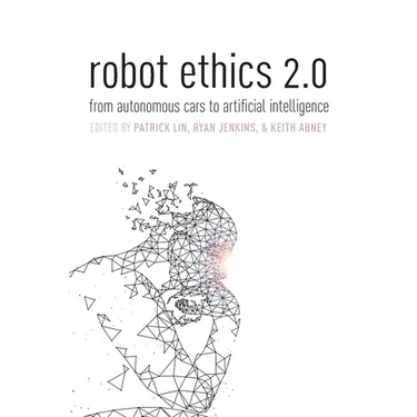 Robot Ethics 2.0: from autonomous cars to artificial intelligence