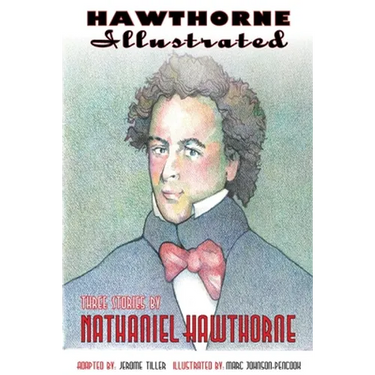 Hawthorne Illustrated: Three Stories by Nathaniel Hawthorne
