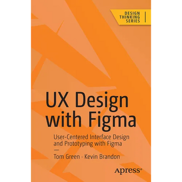 UX Design with Figma: User-Centered Interface Design and Prototyping with Figma
