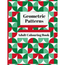Geometric Patterns Adult Colouring Book: 90 Geometric Designs & Patterns To Aid Relaxation and Stress Release