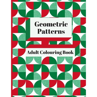 Geometric Patterns Adult Colouring Book: 90 Geometric Designs & Patterns To Aid Relaxation and Stress Release