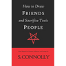 How to Draw Friends and Sacrifice Toxic People: Black Magick for Glamour, Influence, and Letting Go