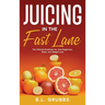Juicing in the Fast Lane