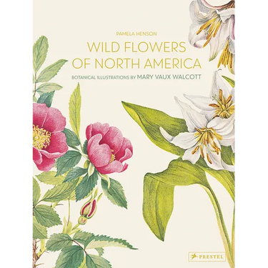 Wild Flowers of North America: Botanical Illustrations by Mary Vaux Walcott