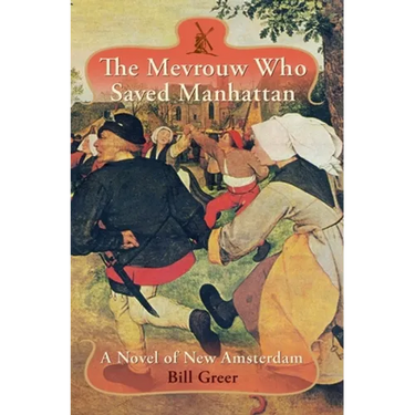 The Mevrouw Who Saved Manhattan: A Novel of New Amsterdam