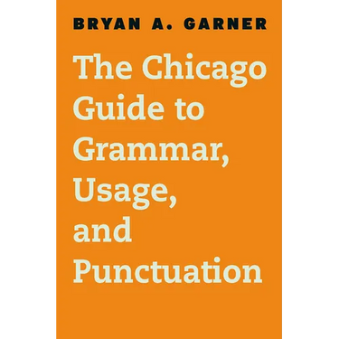 The Chicago Guide to Grammar, Usage, and Punctuation