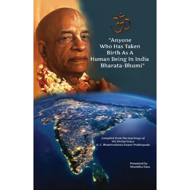 Anyone Who Has Taken Birth As A Human Being In India Bharata-Bhumi