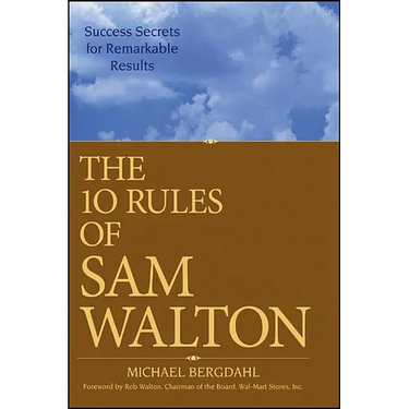 The 10 Rules of Sam Walton: Success Secrets for Remarkable Results