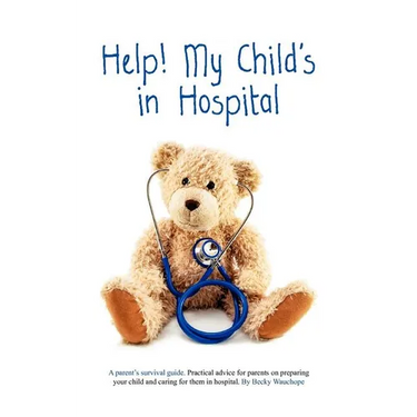 Help! My Child's in Hospital