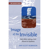Image of the Invisible: Finding God in scriptural metaphor