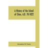 A history of the Island of Chios, A.D. 70-1822