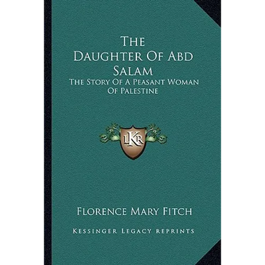 The Daughter Of Abd Salam: The Story Of A Peasant Woman Of Palestine