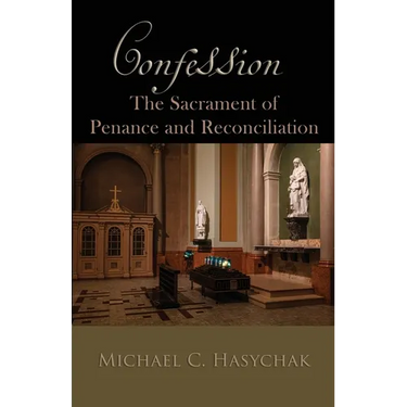 Confession: The Sacrament of Penance and Reconciliation