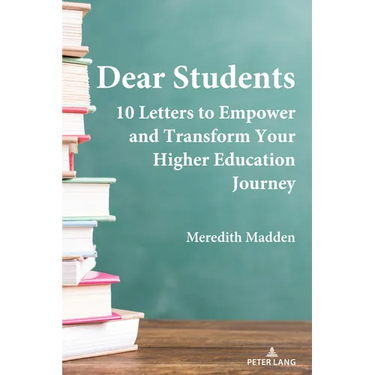 Dear Students: 10 Letters to Empower and Transform Your Higher Education Journey