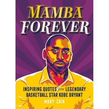 Mamba Forever: Inspiring Quotes from Legendary Basketball Star Kobe Bryant