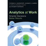 Analytics at Work: Smarter Decisions, Better Results