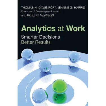 Analytics at Work: Smarter Decisions, Better Results