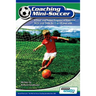 Coaching Mini Soccer: A Tried and Tested Program of Essential Skills and Drills for 5 to 10 Year Olds