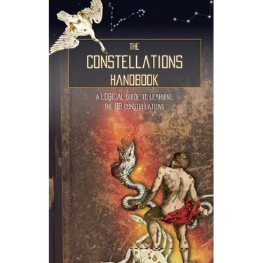 The Constellations Handbook: A logical guide to learning the 88 constellation