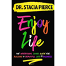 Enjoy Life: The Intentional Living Guide for Building a Beautiful Life and Business