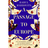 A Passage to Europe: The Astonishing Travels of an Indian Prince in the Age of Revolutions