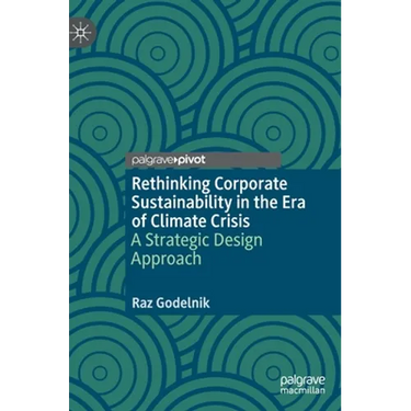 Rethinking Corporate Sustainability in the Era of Climate Crisis: A Strategic Design Approach