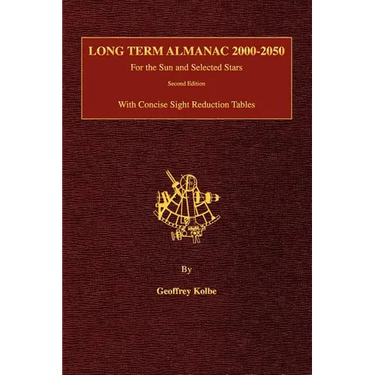 Long Term Almanac 2000-2050: For the Sun and Selected Stars With Concise Sight Reduction Tables, 2nd Edition (Hardcover)
