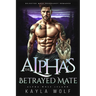 The Alpha's Betrayed Mate: Rejected Mate Pregnancy Romance