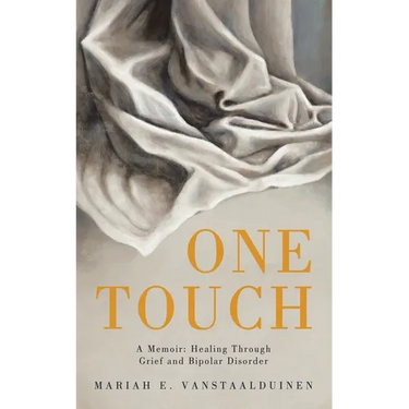 One Touch: A Memoir: Healing Through Grief and Bipolar Disorder