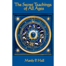 The Secret Teachings of All Ages: An Encyclopedic Outline of Masonic, Hermetic, Qabbalistic and Rosicrucian Symbolical Philosophy