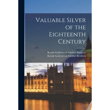 Valuable Silver of the Eighteenth Century