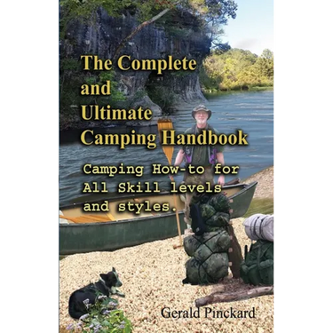 The Complete And Ultimate Camping Handbook: Camping how-to for all skill levels and styles