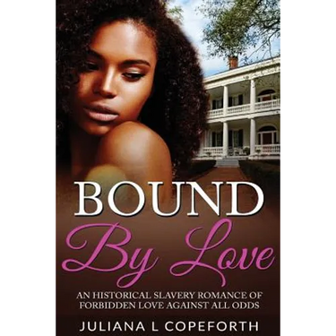 Bound By Love: An Historical Slavery Romance of Forbidden Love Against All Odds