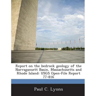 Report on the Bedrock Geology of the Narragansett Basin, Massachusetts and Rhode Island: Usgs Open-File Report 77-816