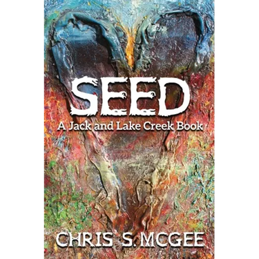 Seed: A Jack and Lake Creek Book