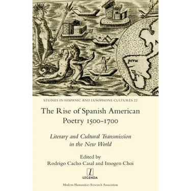 The Rise of Spanish American Poetry 1500-1700: Literary and Cultural Transmission in the New World