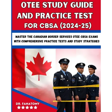 OTEE Study Guide And Practice Test For CBSA: Master the Canadian Border Services OTEE CBSA Exams with Comprehensive Practice Tests and Study Strategie