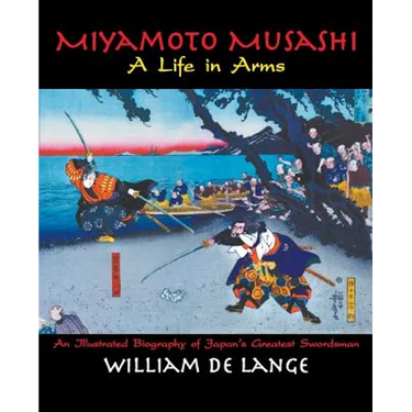 Miyamoto Musashi: A Life in Arms