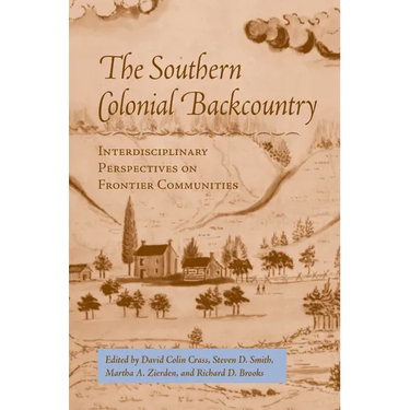 Southern Colonial Backcountry: Interdisciplinary Perspectives