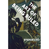 The Art of Being Ruled