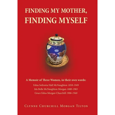 Finding My Mother, Finding Myself: A Memoir of Three Women, in their own words: